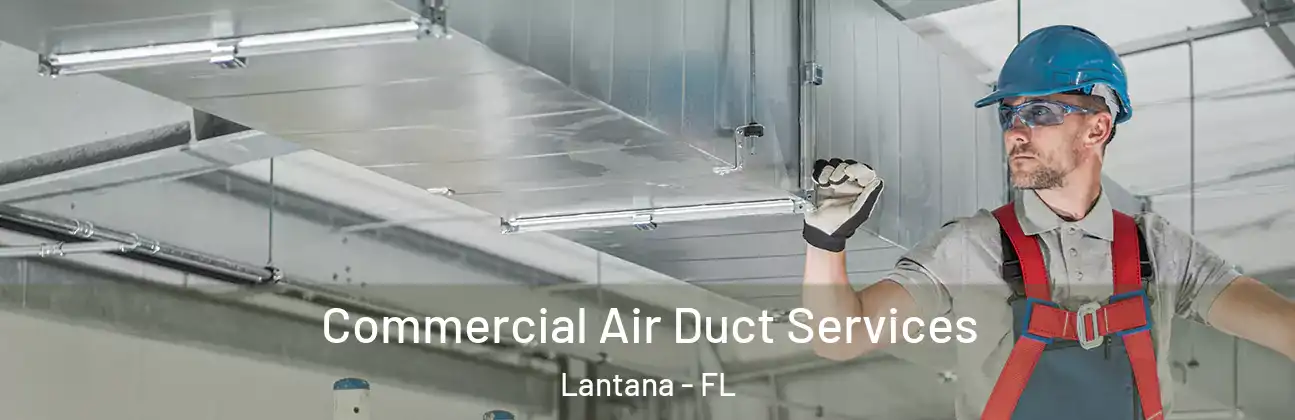 Commercial Air Duct Services Lantana - FL
