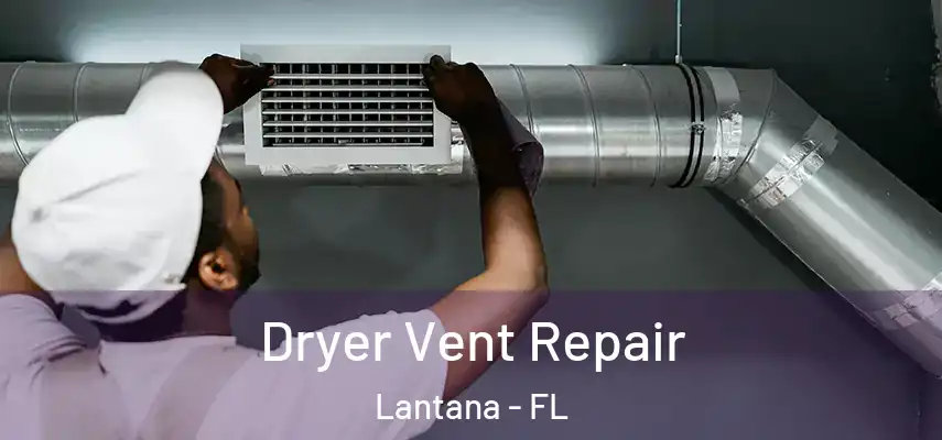 Dryer Vent Repair Lantana - FL