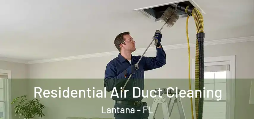 Residential Air Duct Cleaning Lantana - FL