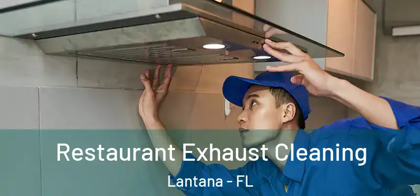 Restaurant Exhaust Cleaning Lantana - FL